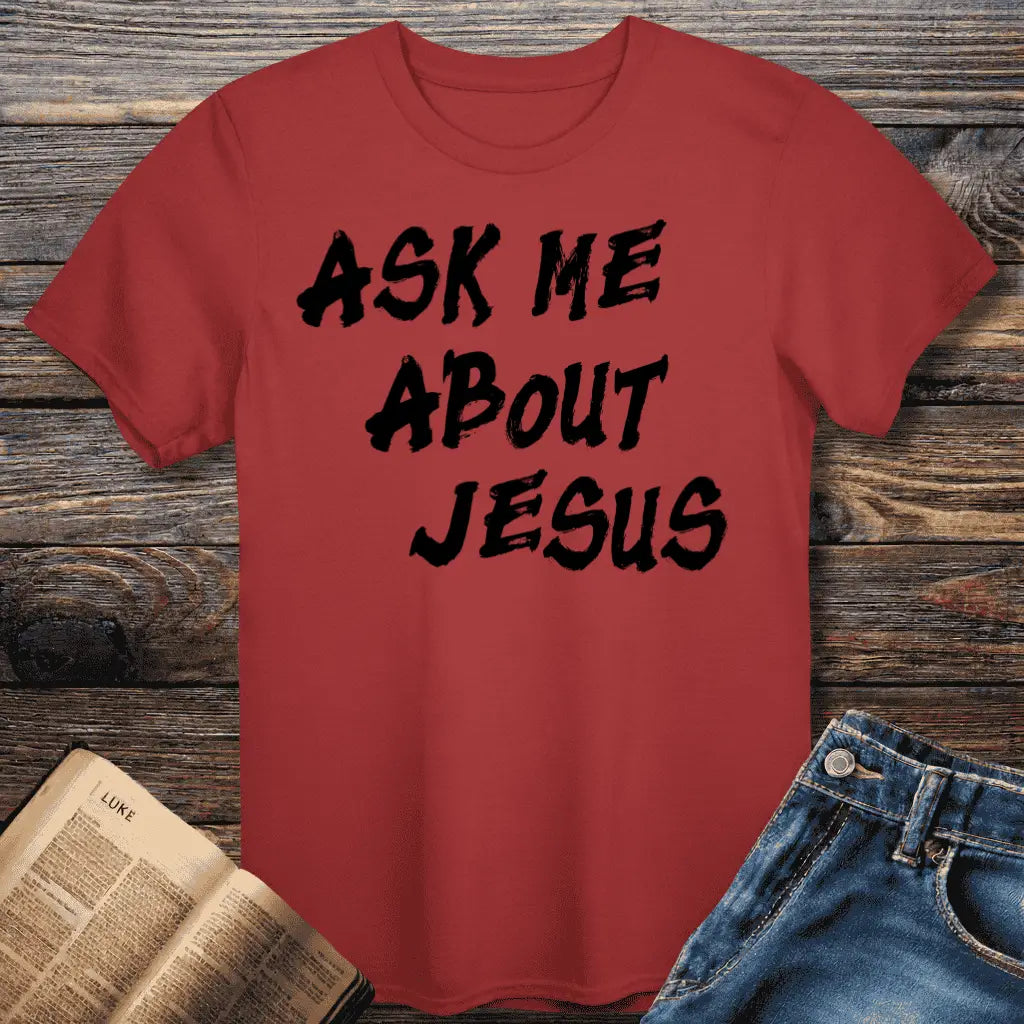 Ask Me About Jesus Tee