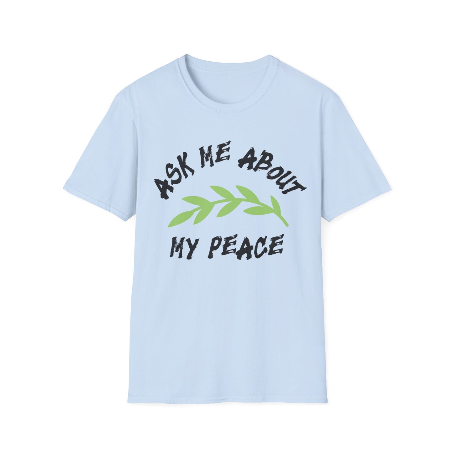 Ask Me About My Peace Tee