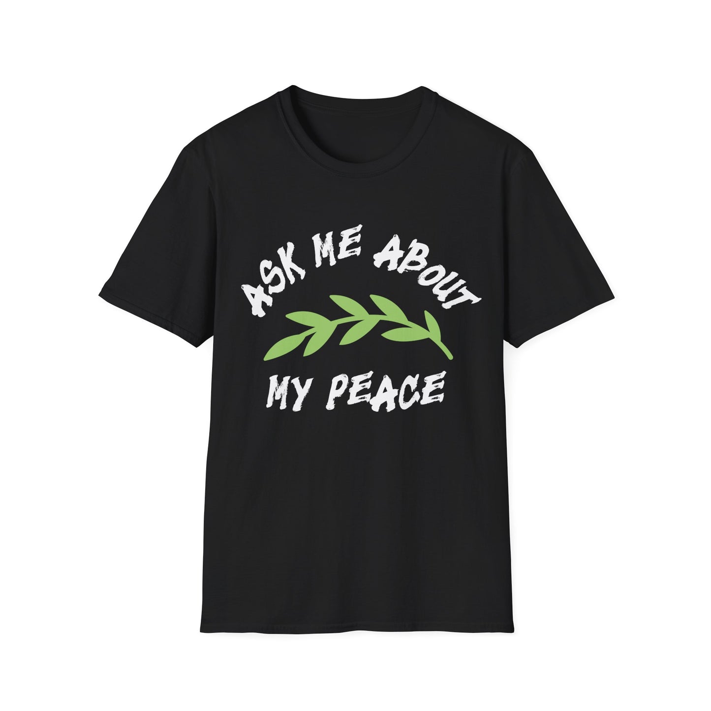 Ask Me About My Peace Tee
