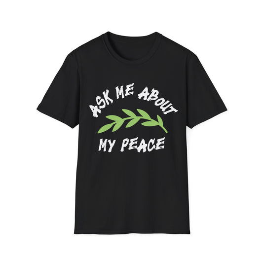 Ask Me About My Peace Tee