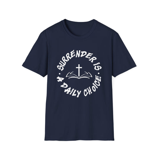 Surrender is a Daily Choice Tee