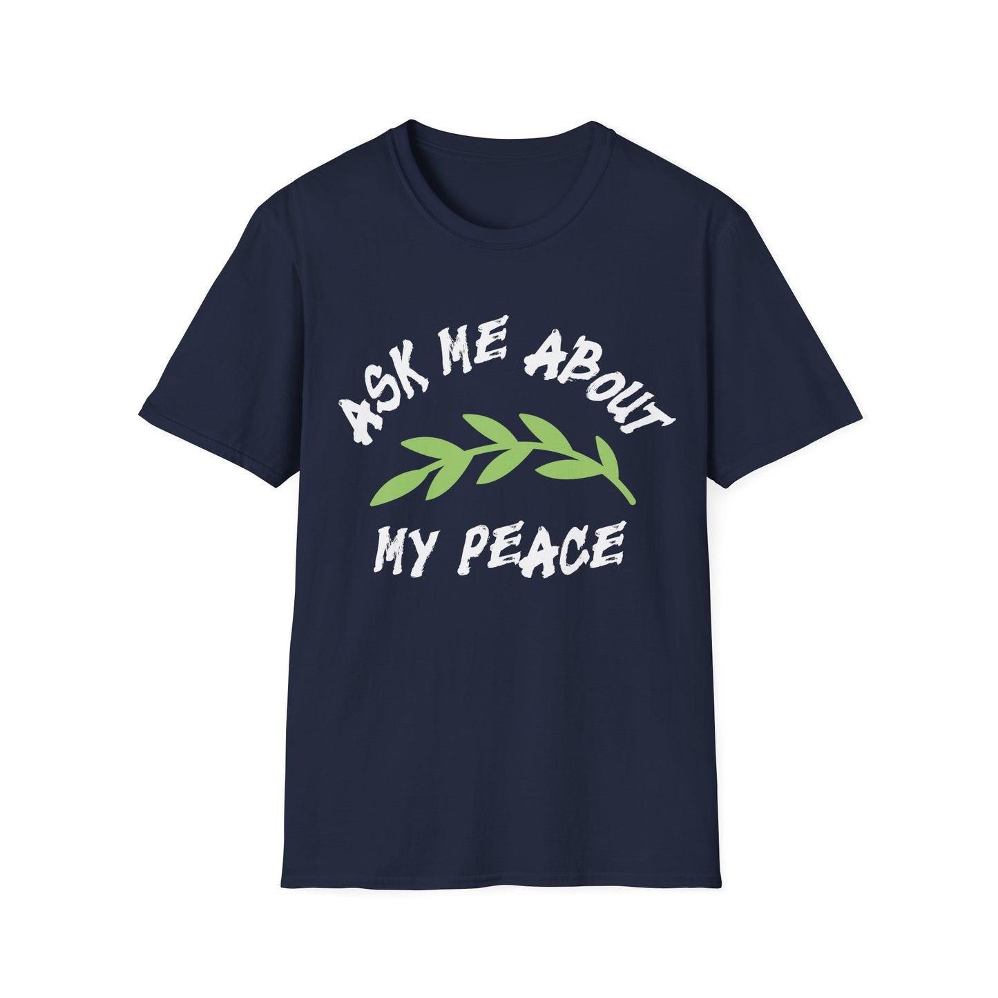 Ask Me About My Peace Tee
