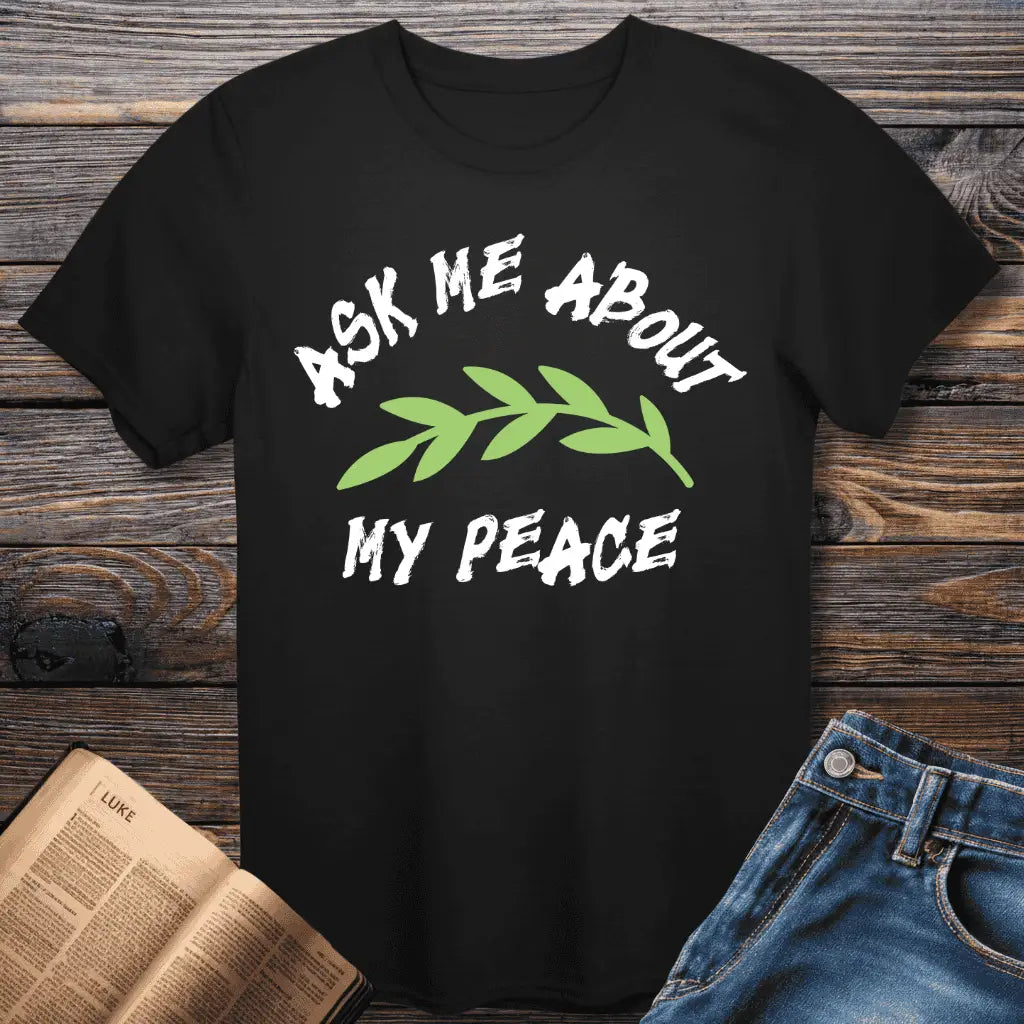 Ask Me About Peace Tee