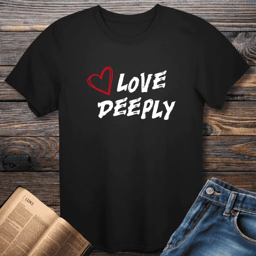 Love Deeply Tee