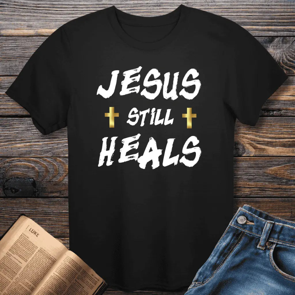 Jesus Still Heals Tee