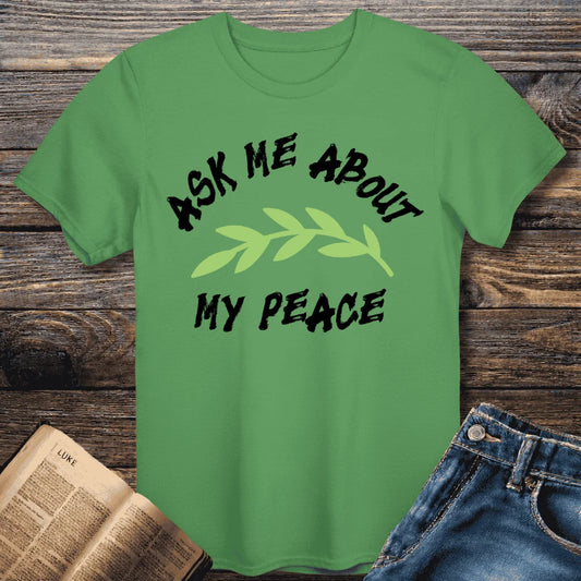 Ask Me About My Peace Tee