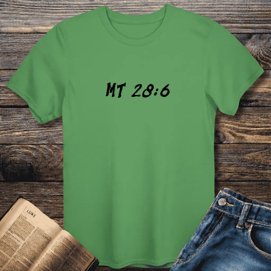 Matthew 28:6 Tee