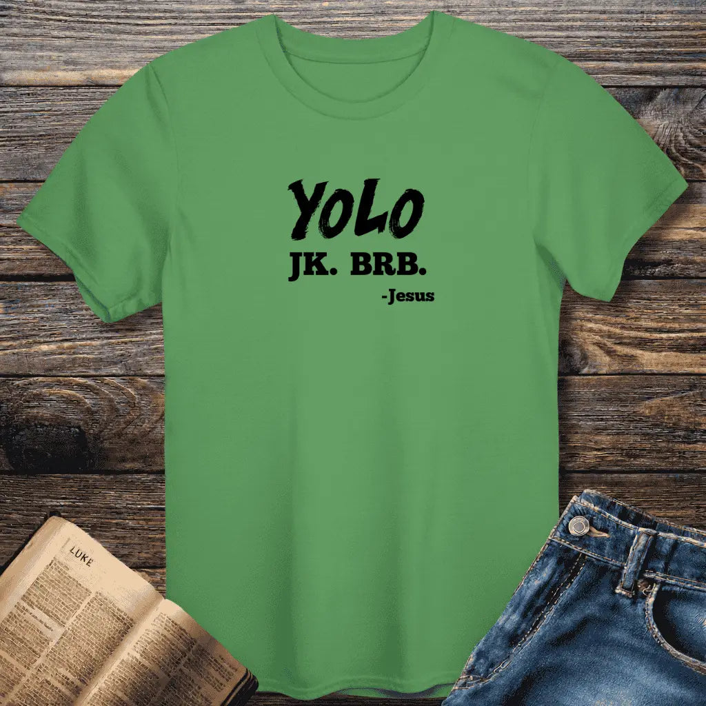 YOLO JK. BRB. Tee