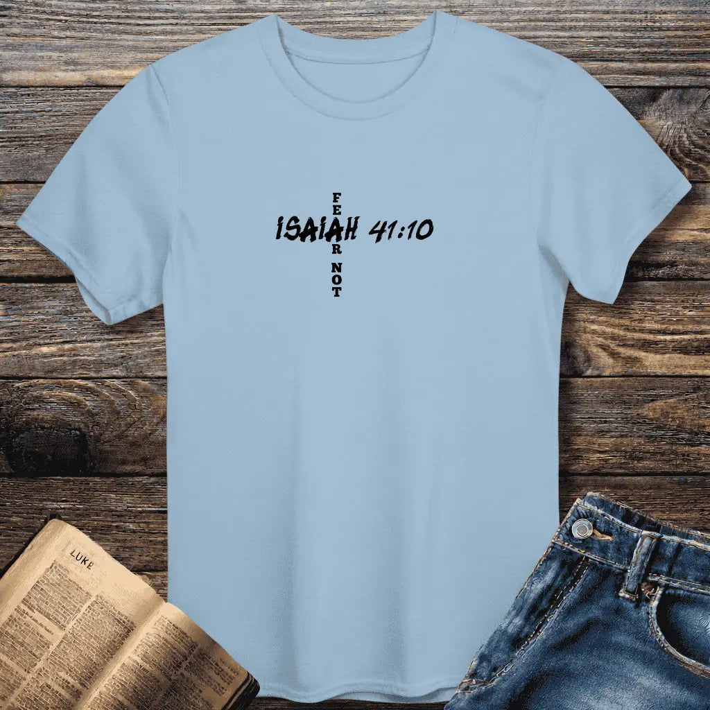 Isaiah 41:10 Fear Not Tee