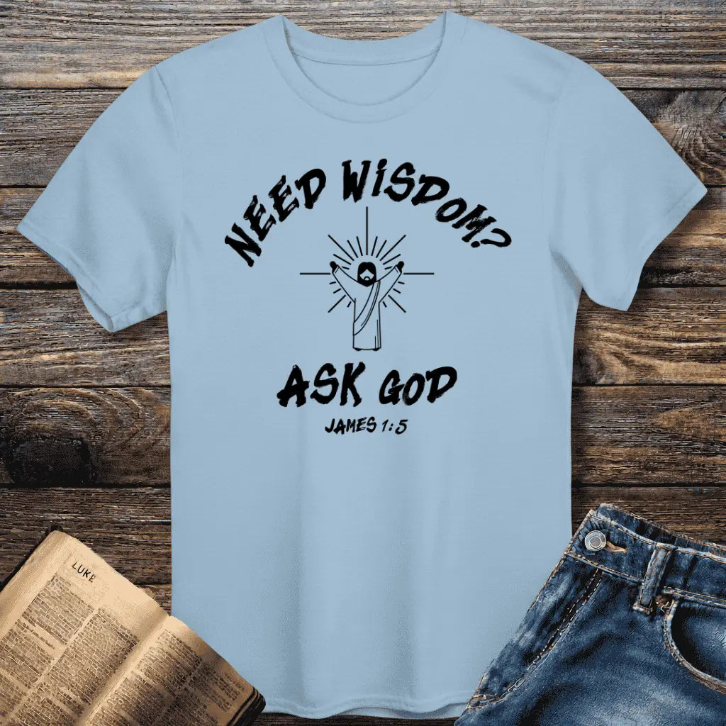 Wisdom Ask God Tee