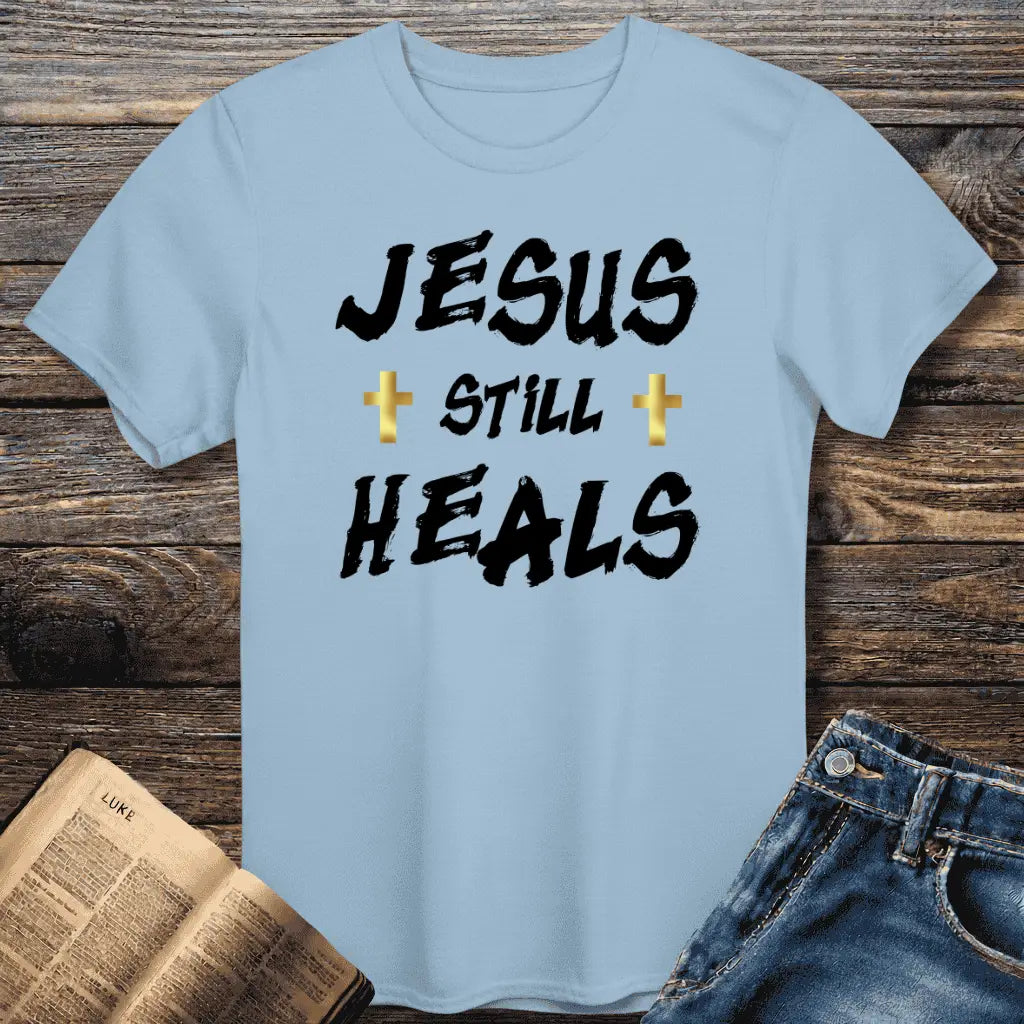 Jesus Still Heals Tee