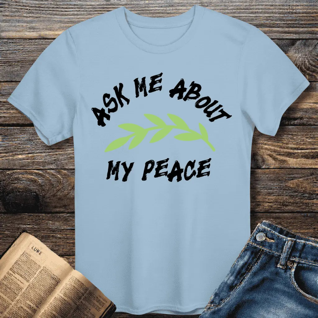 Ask Me About Peace Tee