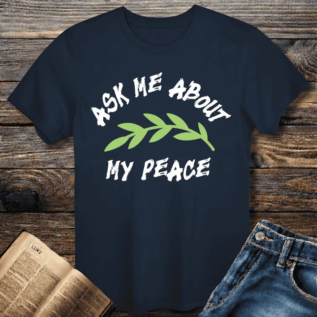 Ask Me About Peace Tee