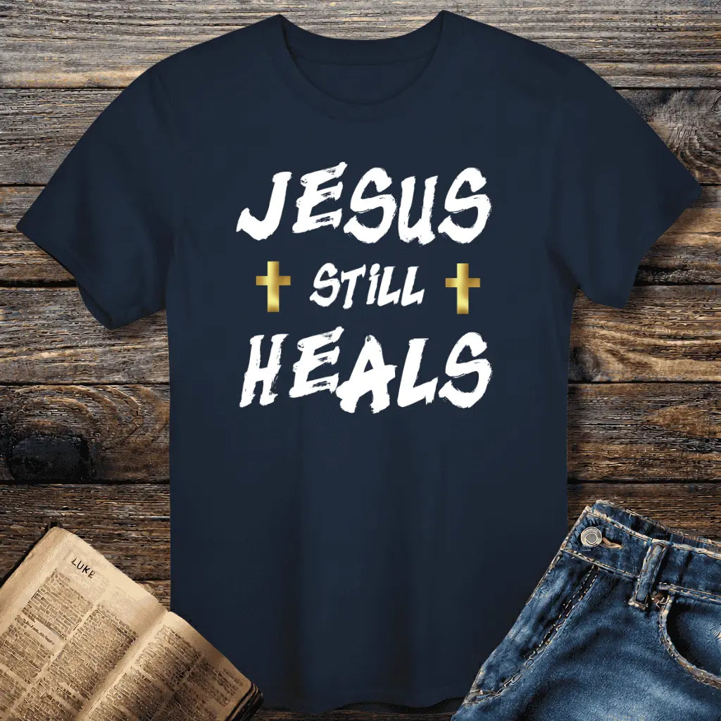 Jesus Still Heals Tee