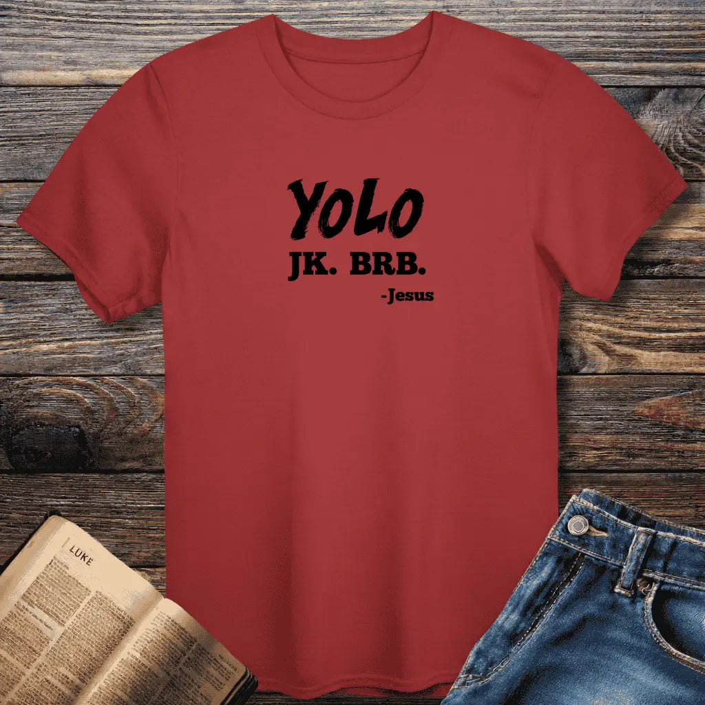 YOLO JK. BRB. Tee