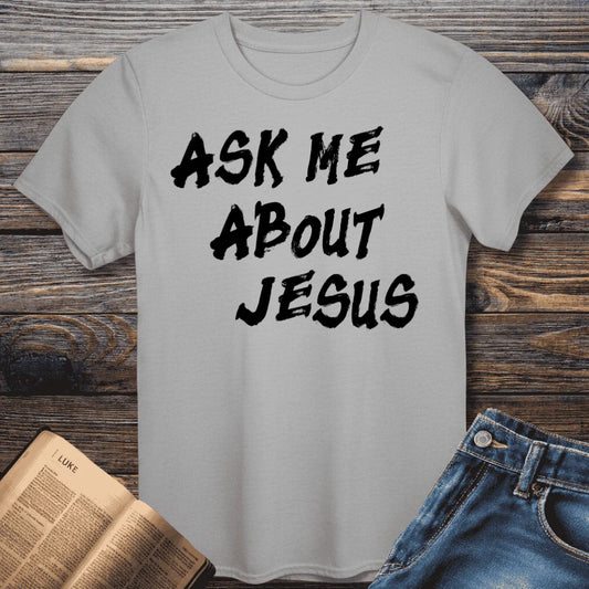 Ask Me About Jesus Tee