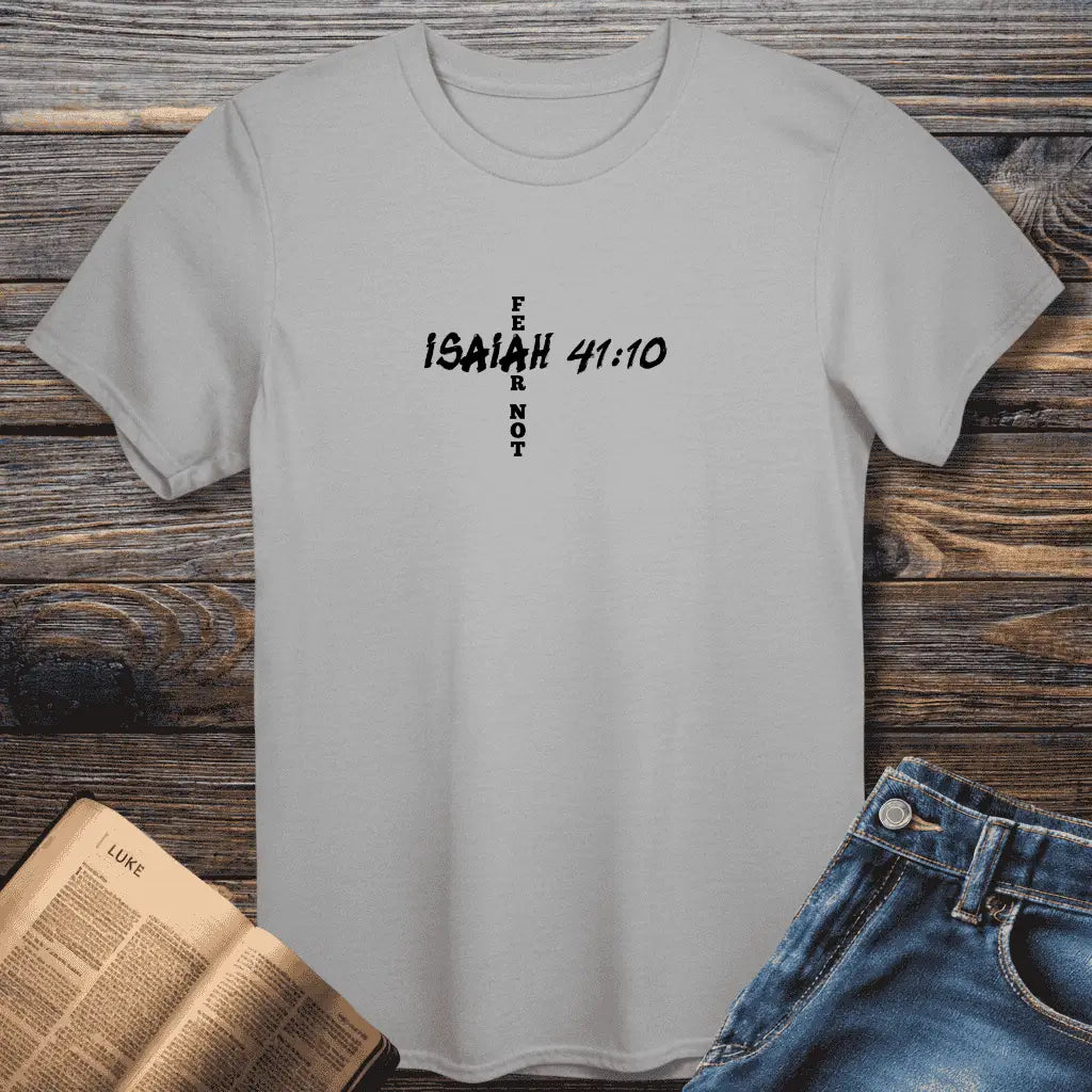 Isaiah 41:10 Fear Not Tee