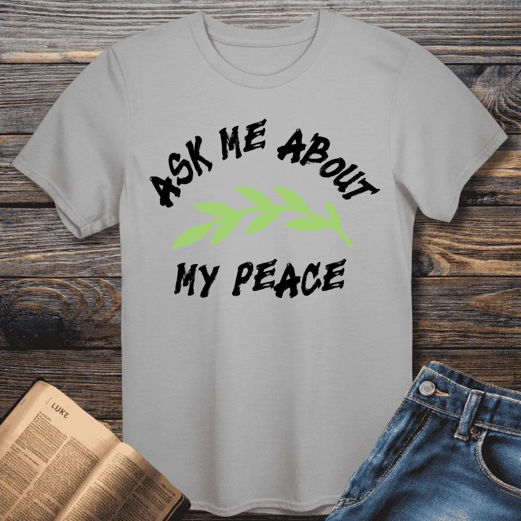 Ask Me About Peace Tee