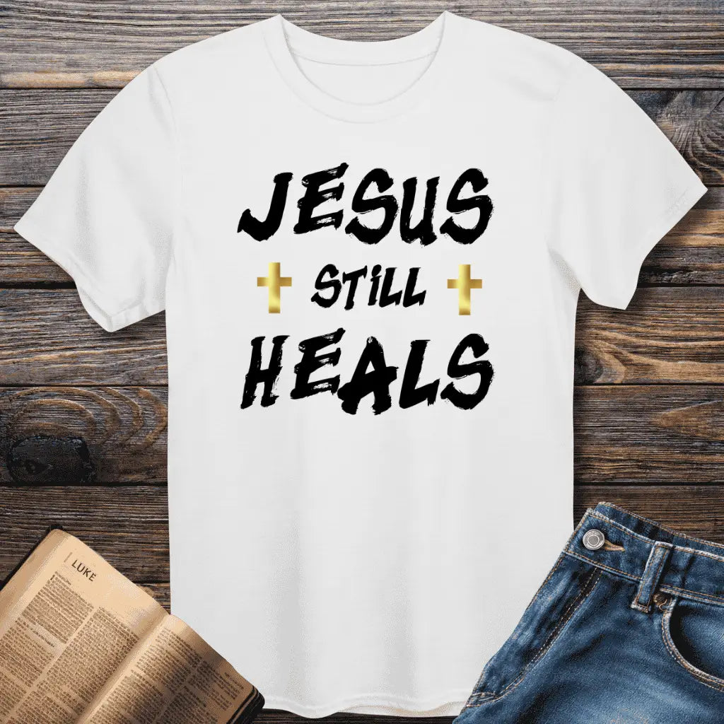 Jesus Still Heals Tee