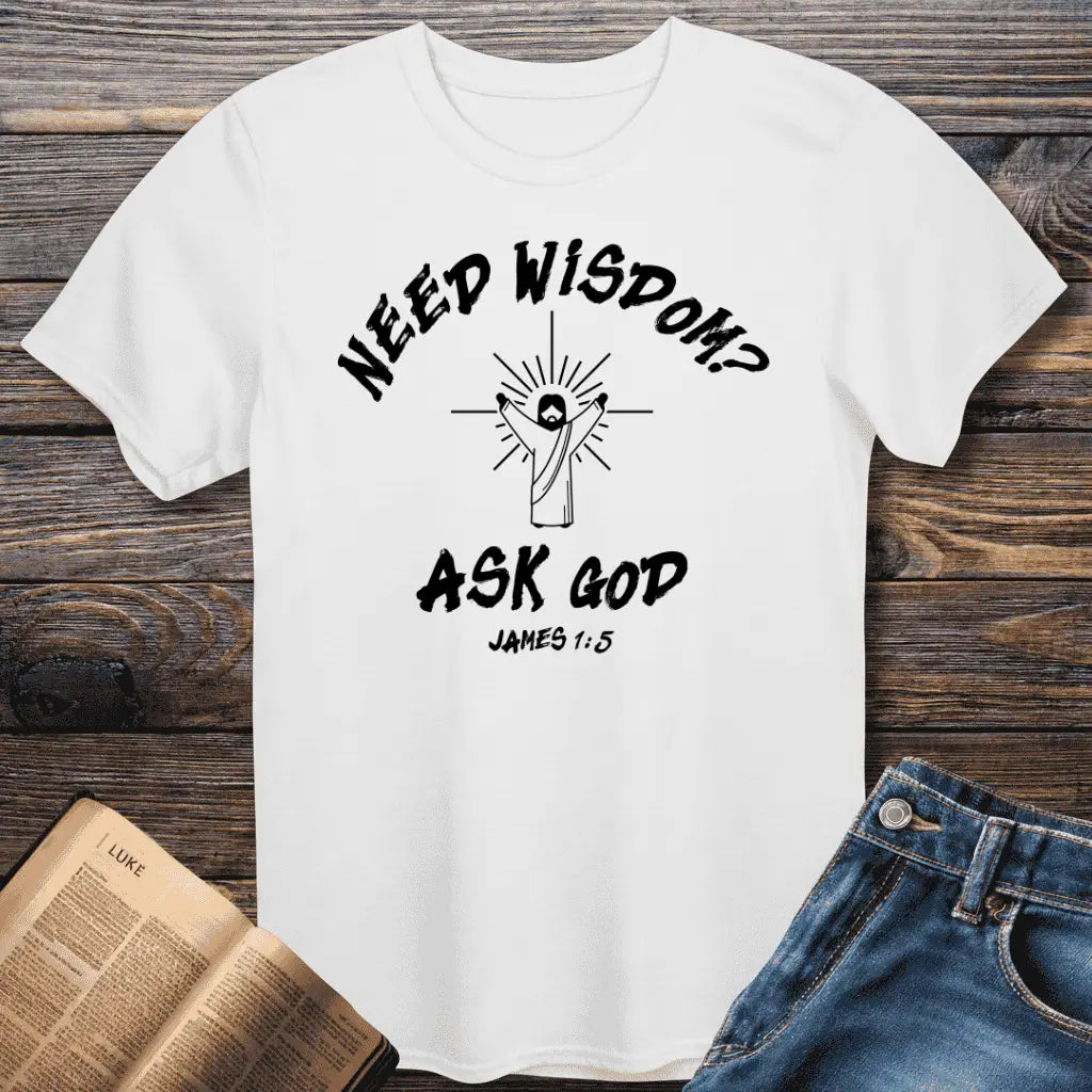 Wisdom Ask God Tee