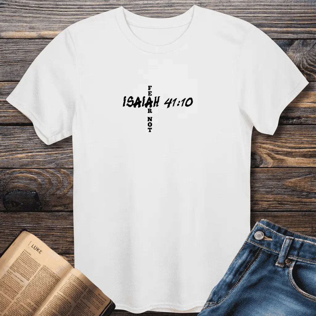 Isaiah 41:10 Fear Not Tee